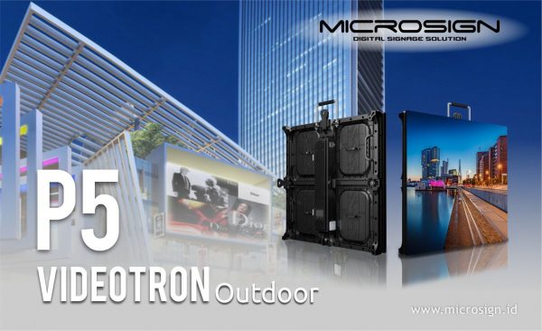Microsign VIdeotron Outdoor P5