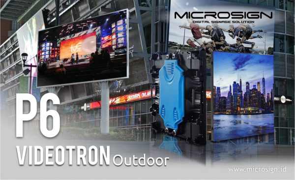 Microsign Videotron Outdoor P6